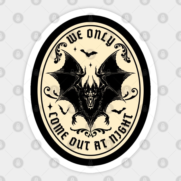 Bat - We only come out at night Sticker by valentinahramov